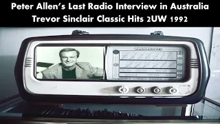 Peter Allen's Last Radio Interview in Australia by Trevor Sinclair of Classic Hits 2UW 1992