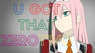 Zero Two  [AMV]  | U GOT THAT 😏😏