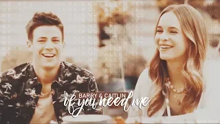 Barry & Caitlin || If You Need Me