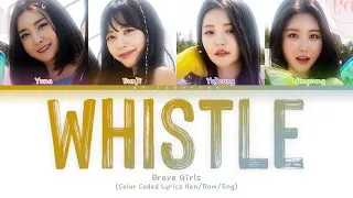 Brave Girls (브레이브걸스) — WHISTLE (Queendom 2 FINAL) (Color Coded Lyrics Han/Rom/Eng)