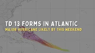 Tropical Depression 13 forms, will become a major hurricane this weekend