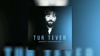 Ernest Ogannesyan - Tur Tever