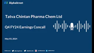 Tatva Chintan Pharma Chem Ltd Q4 FY2023-24 Earnings Conference Call