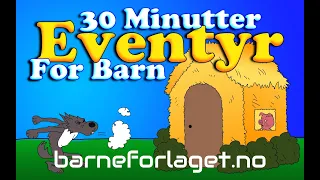 Eventyr For Barn | 30 minutter med de mest populære eventyrene | Barneforlaget