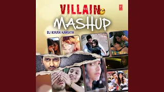 Ek Villain Mashup (Mashup By Dj Kiran Kamath) (Remix By Mashup By Dj Kiran Kamath)