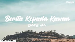 Ebiet G. Ade - Berita Kepada Kawan (LYRIC)