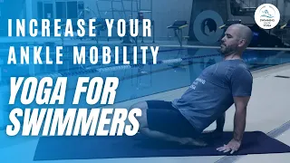 Yoga for Swimmers - Improve Your Ankle Mobility