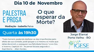 JORGE ELARRAT - Palestra e Prosa. Tema: O que Esperar da Morte?