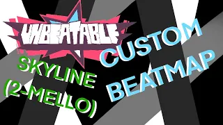 UNBEATABLE CUSTOM BEATMAP | Skyline (2-Mello)