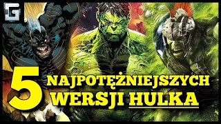 5 Najpotężniejszych wersji Hulka z Marvela