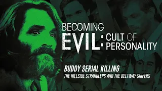 Becoming Evil: Cult of Personality - Buddy Serial Killing (Full Episode)