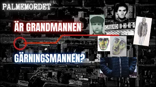 Är Grandmannen gärningsmannen? | Palmemordet dokumentär