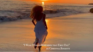 "I Wish I Could Remember That First Day" by Christina Rossetti (read by Violet).