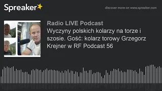 Wyczyny polskich kolarzy na torze i szosie. Gość: kolarz torowy Grzegorz Krejner w RF Podcast 57