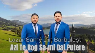 Lazar & Samy Din Barbulesti Azi Te Rog Sa-mi Dai Putere [Oficial Video 2023]