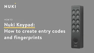 Nuki Keypad 2: How to create entry codes and fingerprints #NukiHowto