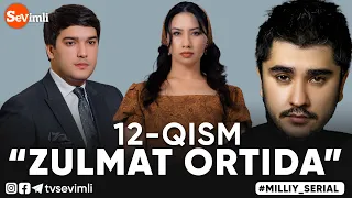 "ZULMAT ORTIDA", MILLIY SERIAL 12-QISM