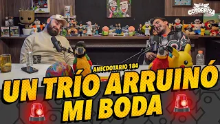 Anecdotario 184 - 🚨 Un trío arruinó mi boda 🚨