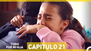 Todo Por Mi Hija - Capitulo 21