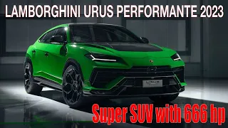 LAMBORGHINI URUS PERFORMANTE 2023 - Super SUV gets performance version with 666 hp