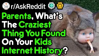 Disturbing Things You Found Your Childs Internet History (Parent Story r/AskReddit)