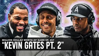 KEVIN GATES: MILLION DOLLAZ WORTH OF GAME EPISODE 257