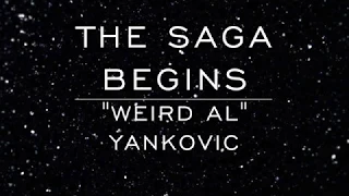 The Saga Begins - "Weird Al" Yankovic - Lyrics