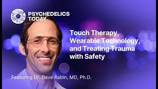 PT462 – Dr. Dave Rabin, Ph.D. – Touch Therapy, Wearable Technology, and Treating Trauma with Safety