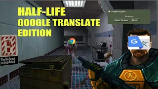 Half-Life but it's ruined by Google Translate