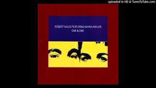 Robert Miles feat. Maria Nayler - One & One (Club Version)