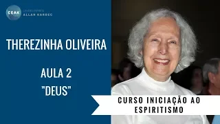THEREZINHA OLIVEIRA - INICIAÇÃO AO ESPIRITISMO - AULA 02 - "DEUS"
