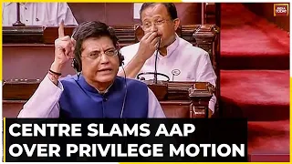 Watch Piyush Goyal As He Slams AAP On Privilege Motion Following Which Raghav Chaddha Was Suspended