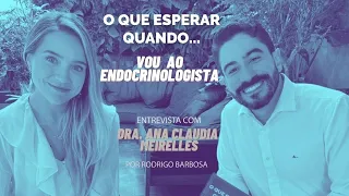 Endocrinologista: O QUE ESPERAR QUANDO vou a uma consulta