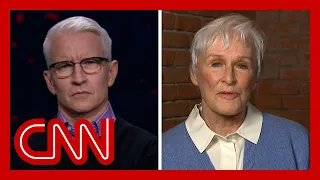 Glenn Close reveals to Anderson Cooper her changed view on 'Fatal Attraction'