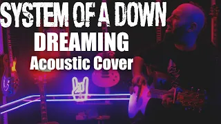 System Of A Down - Dreaming Acoustic Cover