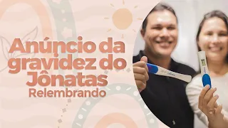 Anúncio da gravidez do Jônatas! 🤍