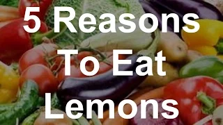 5 Reasons To Eat Lemons