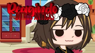 [Trend] •Reagindo Intros Antigas• || Gacha Club ||