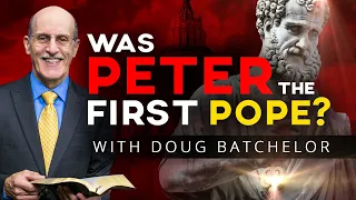 Was The Apostle Peter The First Pope? with Doug Batchelor (Amazing Facts)