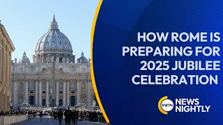 How Rome is preparing for 2025 Jubilee Celebration| EWTN News Nightly