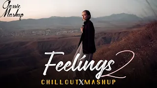 Feelings Chillout Mashup | CLASSIC MASHUP | Chillout Pain Of Sad Memories 2024