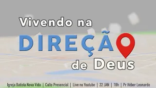 Vivendo na direção de Deus - Transmissão ao vivo da Igreja Batista Nova Vida -  22-01-2023