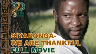 SIYABONGA- WE ARE THANKFUL | Full African Drama Movie in English | TidPix