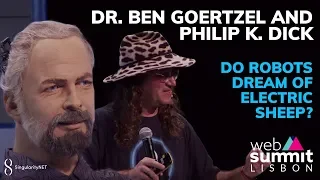 Do Androids Dream of Electric Sheep? Dr. Ben Goertzel with Philip K. Dick at the Web Summit 2019.