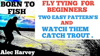 FLY TYING - 2 VERY EASY PATTERNS FOR BEGINNERS TO CATCH TROUT.