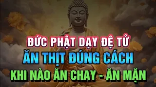 ĐỨC PHẬT CHO PHÉP ĐỆ TỬ ĂN THỊT -  Quan niệm sai lầm về ĂN CHAY