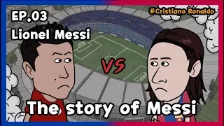 [Lionel Messi] The story of Messi - EP.03