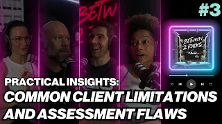 Practical Insights: Common Client Limitations and Assessment Flaws | Between 2 Racks | Episode 3
