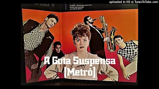 A Gota Suspensa (Metrô) - A Gota