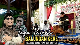 LAGU BALUNGAN KERE - GUS MIFTAH NYANYI BARENG NDARBOY GANK